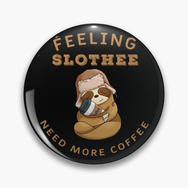 Item preview, Feeling slothee need more coffee designed and sold by Sunset Design.