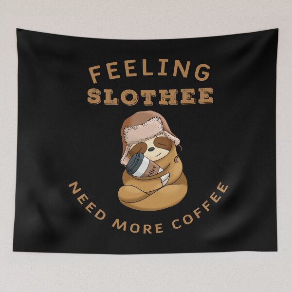 Item preview, Feeling slothee need more coffee designed and sold by Sunset Design.