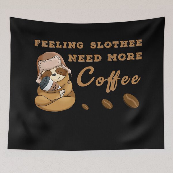 Item preview, Feeling slothee need more coffee designed and sold by Sunset Design.