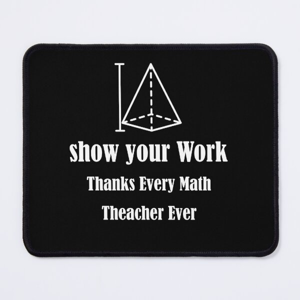 Item preview, Funny Math Teacher show your work thanks Equation physics  designed and sold by Jadir.