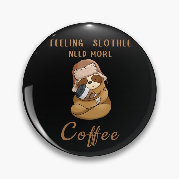 Item preview, Feeling slothee need more coffee designed and sold by Sunset Design.