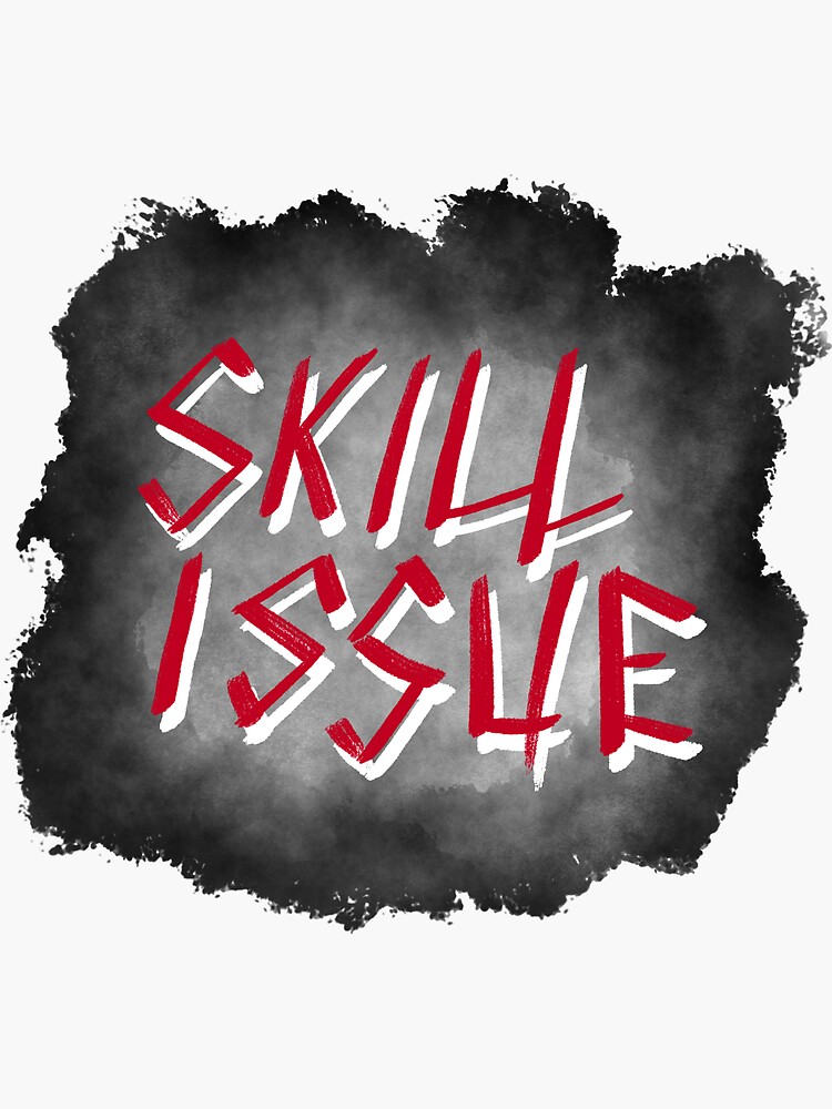 Skill Issue Sticker For Sale By Blu3k1rby Redbubble