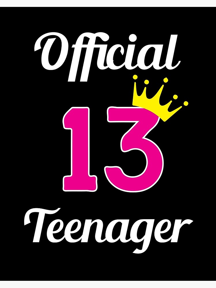 Impression Rigide Adolescent Officiel 13 Cadeau D Anniversaire Teen Girl Par Shirtgamestrong Redbubble