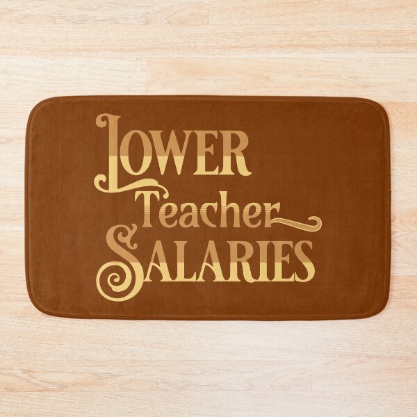 Item preview, Lower Teacher Salaries designed and sold by designerpriti.