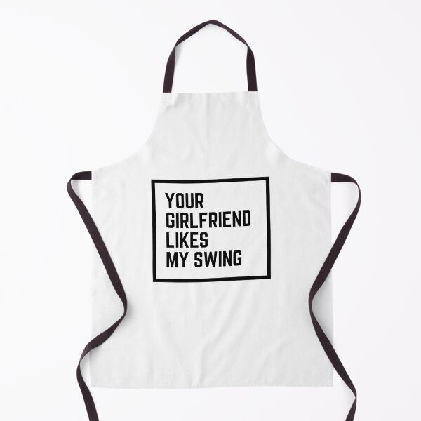Item preview, Your Girlfriend Likes My Swing designed and sold by JJT0724.