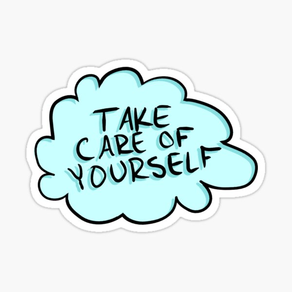 Take Care Of Yourself Stickers | Redbubble