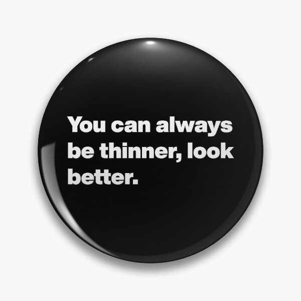 Item preview, You can always be thinner, look better. designed and sold by noscible.