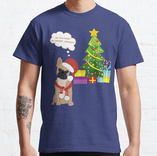 Did You Forget My Present, Hooman Funny Dog Classic T-Shirt