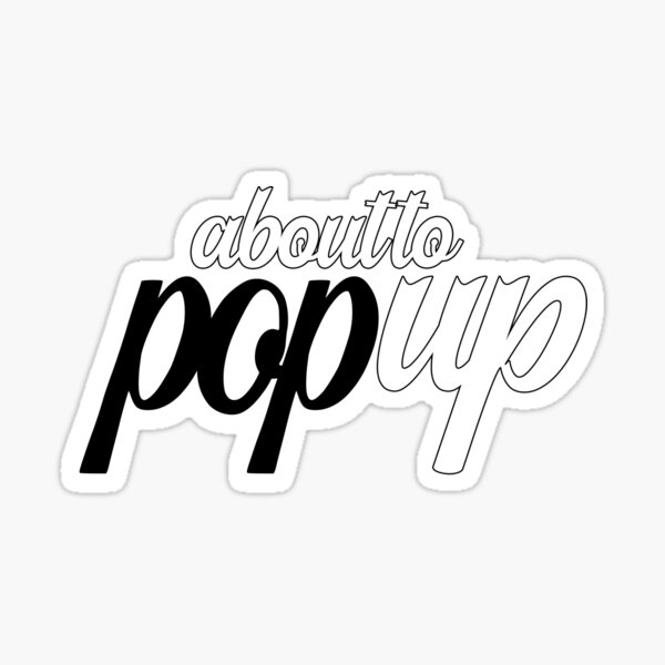 about-to-pop-up-sticker-for-sale-by-nextneveldesign-redbubble