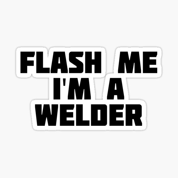 Item preview, Flash Me I'm A Welder | Funny Novelty T-Shirt designed and sold by wordsonthou.