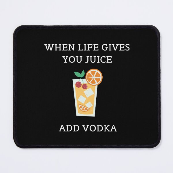 Item preview, When life gives you juice. Add vodka.  designed and sold by E-Eden.