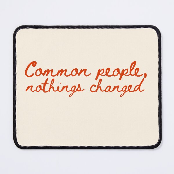 Item preview, Common people, nothings changed | Common people | Louis Tomlinson designed and sold by Lavannya.