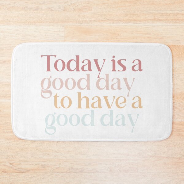 Item preview, Today Is A Good Day To Have A Good Day designed and sold by GMM Designs.