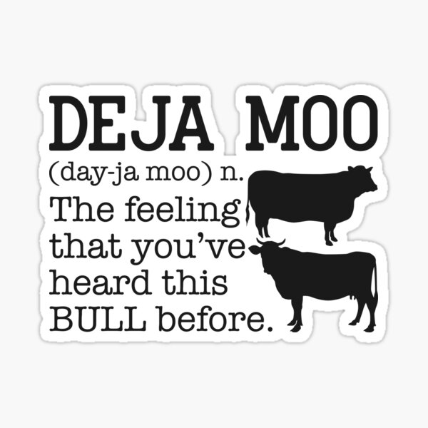 Deja Moo - The Feeling That You've Heard This BULL before. Sticker