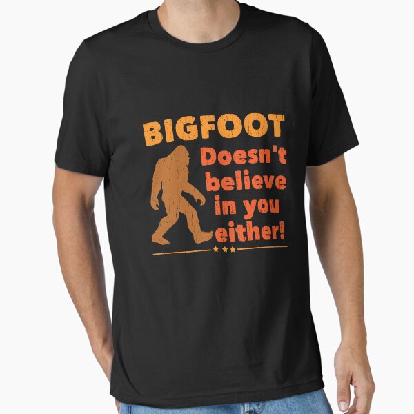 Item preview, Bigfoot Doesnt Believe In You Either designed and sold by kudostees.