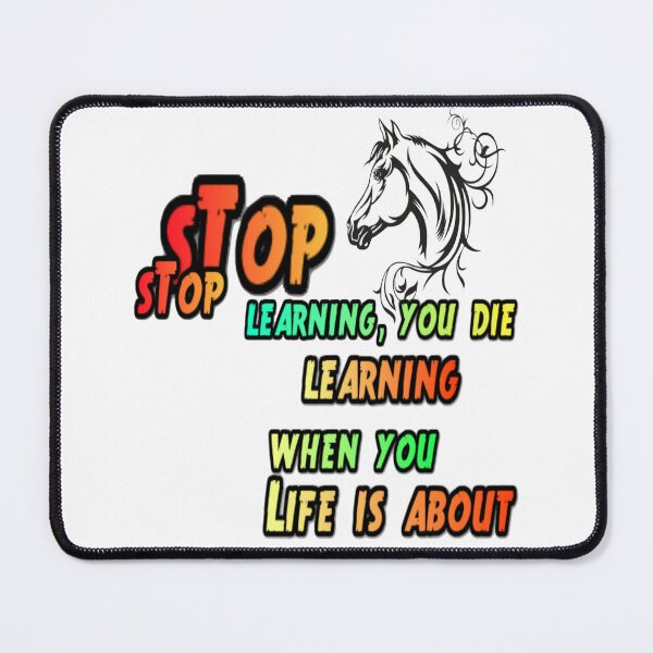 Item preview, Life is about learning; when you stop learning, you die. designed and sold by atomsama.