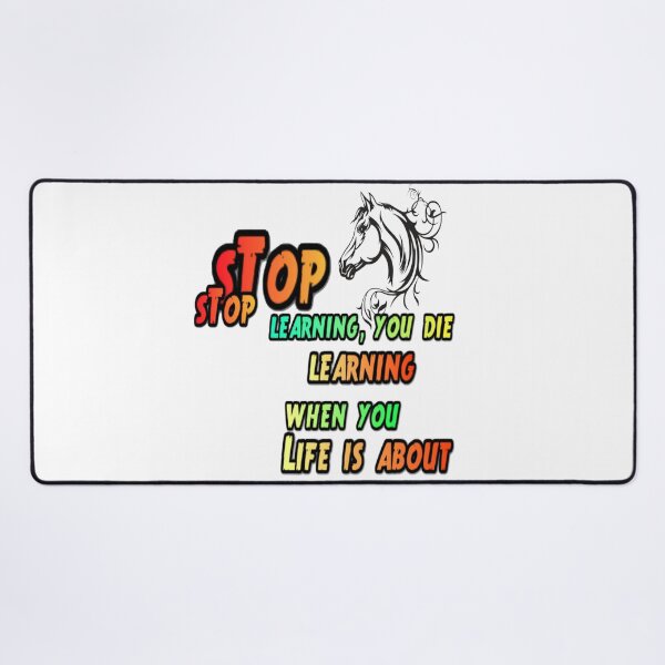 Item preview, Life is about learning; when you stop learning, you die. designed and sold by atomsama.