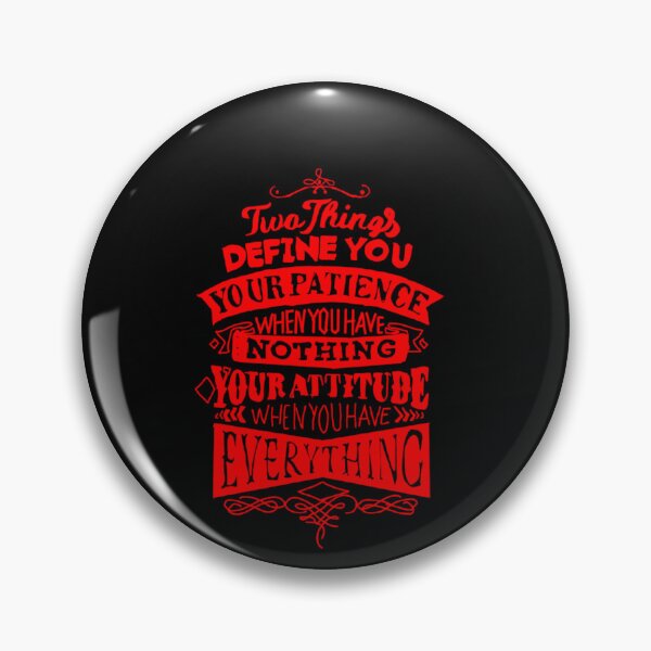 Item preview, Two things define you, your patience when you have nothing and your attitude when you have everything  designed and sold by QUALITY-ZONE.