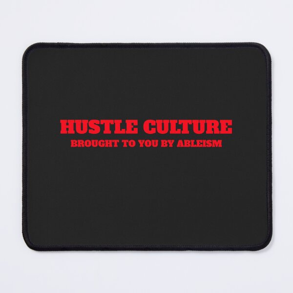 Item preview, Hustle Culture Brought To You By Ableism designed and sold by Disabledland.