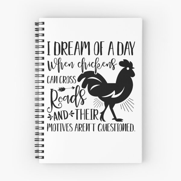 Item preview, I Dream Of A Day When Chickens Can Cross Roads and Their Motives Aren't Questioned designed and sold by PepperTees.