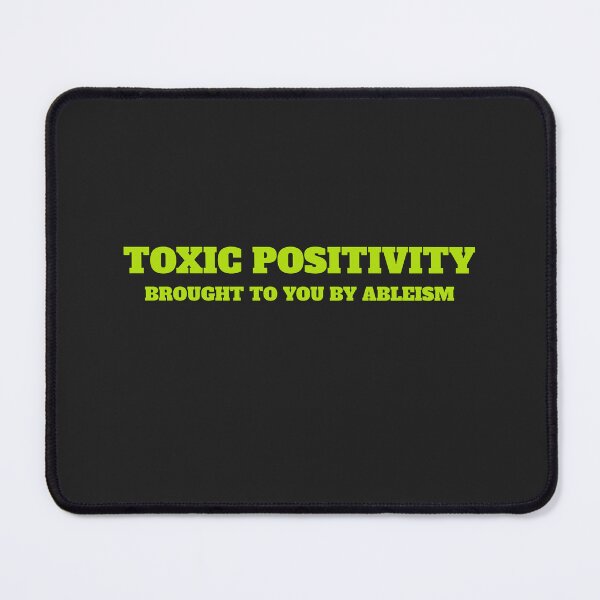 Item preview, Toxic Positivity Brought To You By Ableism designed and sold by Disabledland.