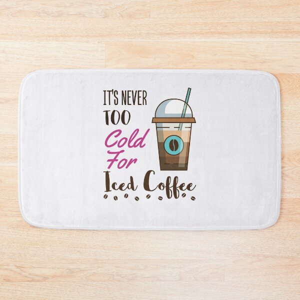 Item preview, It's Never Too Cold For Iced Coffee Cute Cold Brew Lover designed and sold by jaygo.