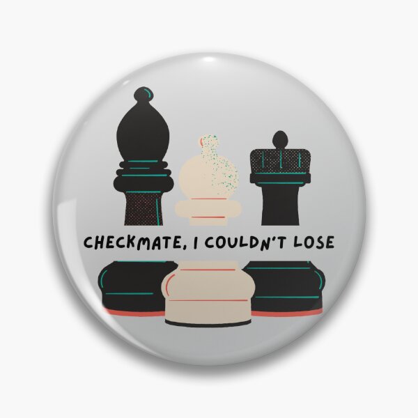 Item preview, Checkmate I Couldn't Lose designed and sold by ThePureAudacity.