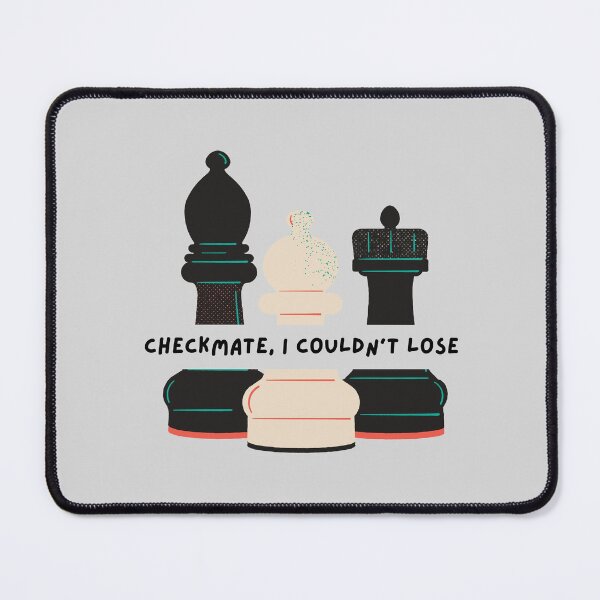 Item preview, Checkmate I Couldn't Lose designed and sold by ThePureAudacity.