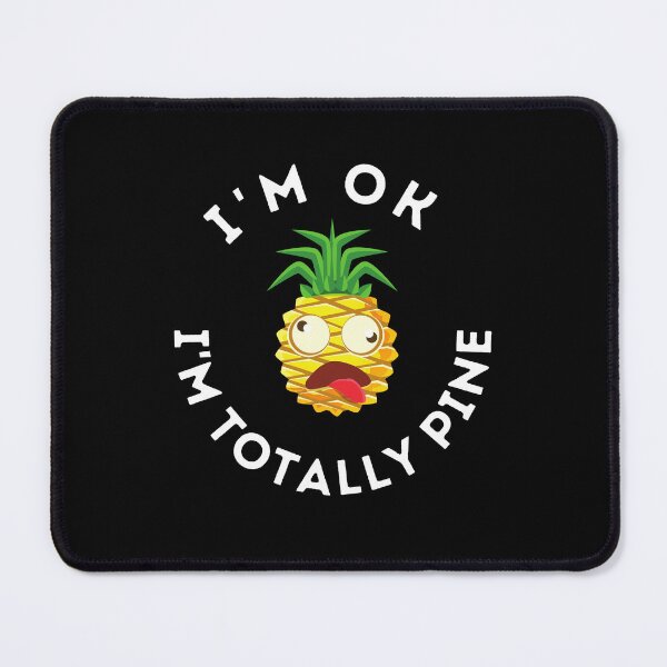Item preview, I'm OK, I'm Totally Pine, Fine Pineapple Design designed and sold by MWProject.