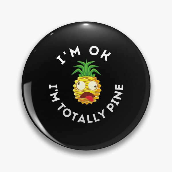 Item preview, I'm OK, I'm Totally Pine, Fine Pineapple Design designed and sold by MWProject.