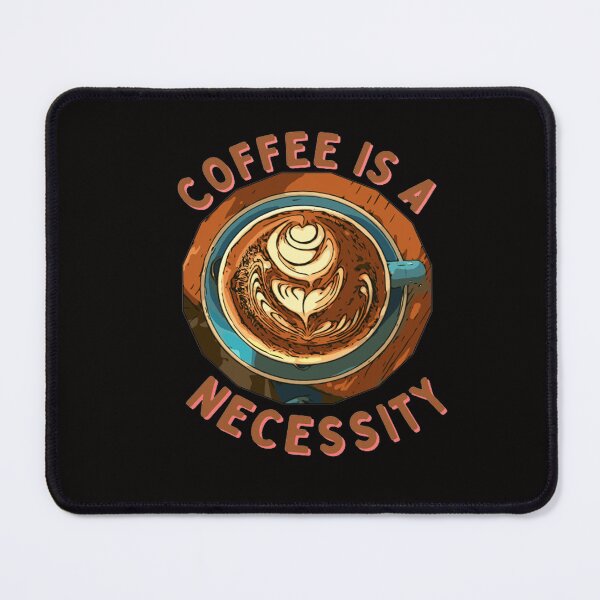Item preview, Coffee Is A Necessity designed and sold by Angelle55.