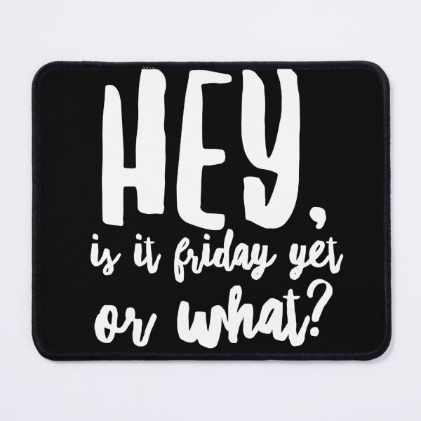 Item preview, Hey, Is It Friday Yet or What? - Zen Co. Clothing designed and sold by Zen Co. Clothing.