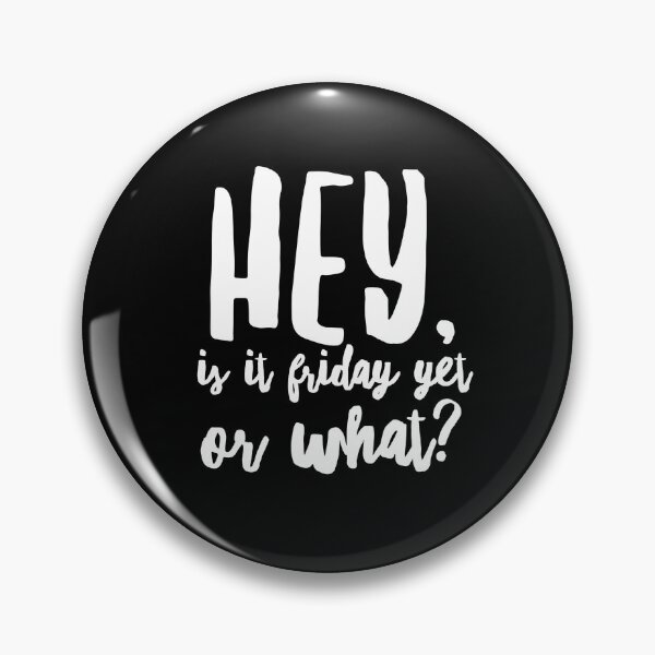 Item preview, Hey, Is It Friday Yet or What? - Zen Co. Clothing  designed and sold by Zen Co. Clothing.
