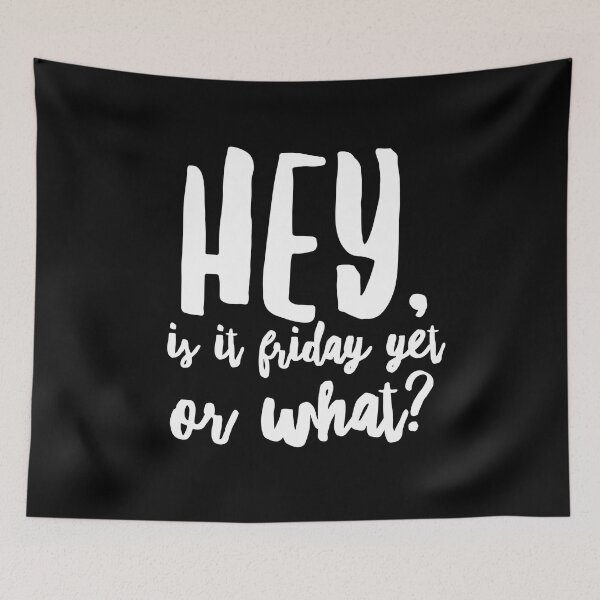 Item preview, Hey, Is It Friday Yet or What? - Zen Co. Clothing  designed and sold by Zen Co. Clothing.