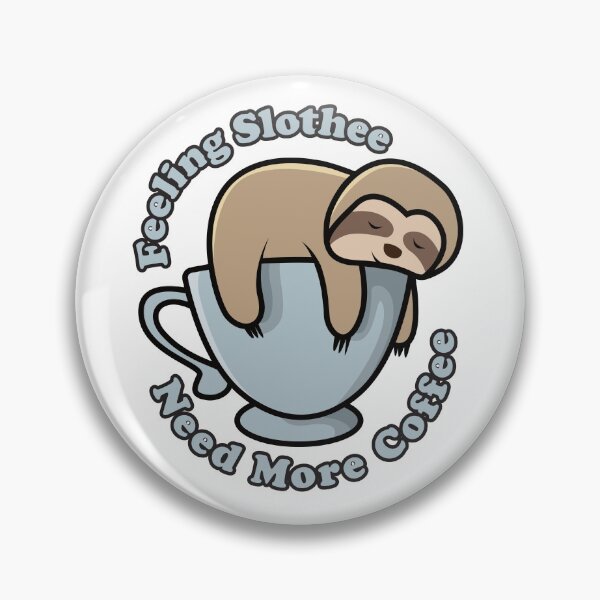 Item preview, Feeling Slothee. Need More Coffee. designed and sold by Rhu Creations.