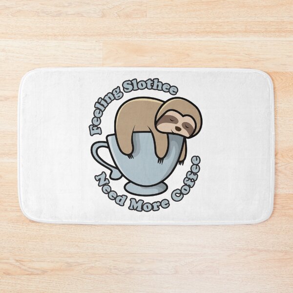 Item preview, Feeling Slothee. Need More Coffee. designed and sold by Rhu Creations.