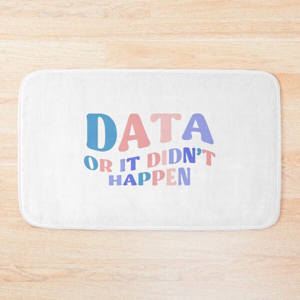Item preview, DATA Or It Didn't Happen Colorful Quote designed and sold by InnaPo ⭐⭐⭐⭐⭐.