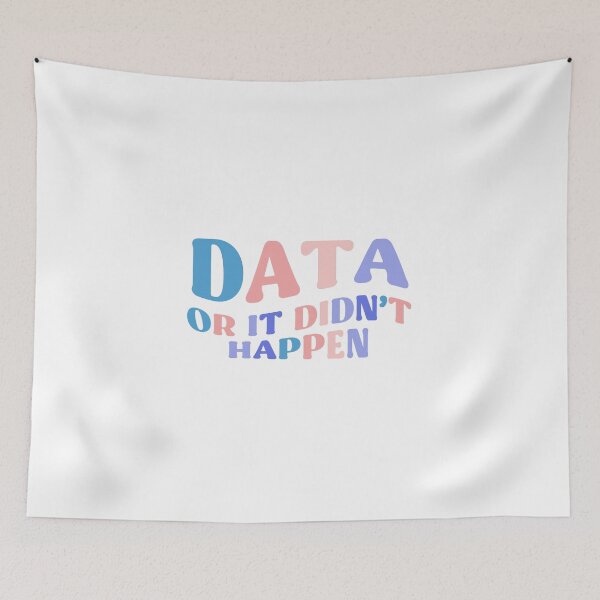 Item preview, DATA Or It Didn't Happen Colorful Quote designed and sold by InnaPo ⭐⭐⭐⭐⭐.