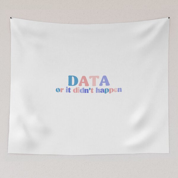 Item preview, DATA Or It Didn't Happen Colorful Quote designed and sold by InnaPo ⭐⭐⭐⭐⭐.