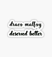 draco malfoy deserved better Sticker