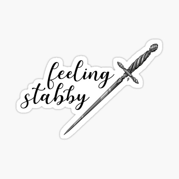 Feeling Stabby Sticker