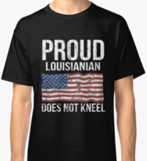 Proud Louisianian Does Not Kneel Gift For A Patriotic American Louisianian from Louisiana T-Shirt Sweater Hoodie Iphone Samsung Phone Case Coffee Mug Tablet Case Classic T-Shirt