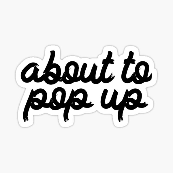 about-to-pop-up-sticker-for-sale-by-nextneveldesign-redbubble