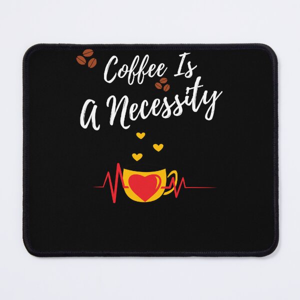 Item preview, Coffee Is a Necessity designed and sold by Ahmed Feki.