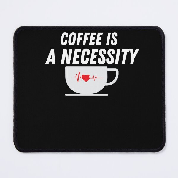 Item preview,  Coffee Is a Necessity designed and sold by Ahmed  Feki.