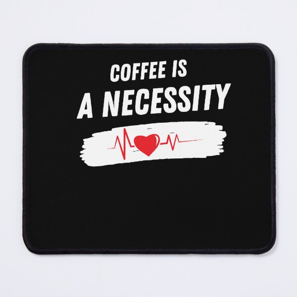 Item preview, Coffee Is a Necessity designed and sold by Ahmed Feki.