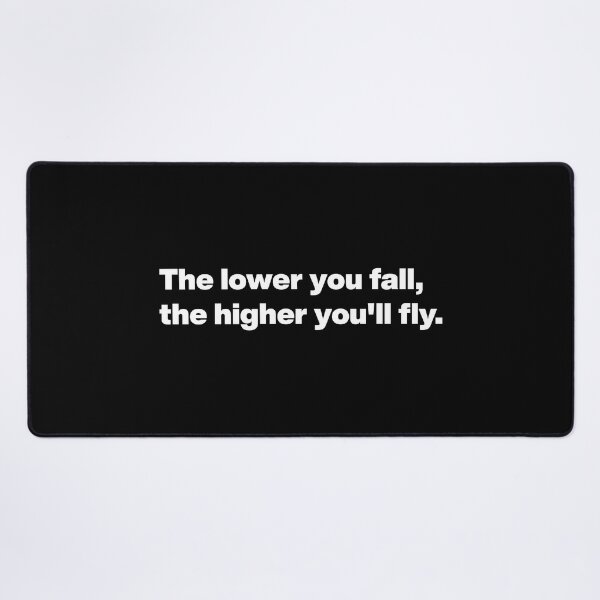 Item preview, The lower you fall, the higher you'll fly. designed and sold by noscible.