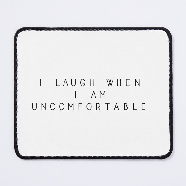 Item preview, i laugh when i am uncomfortable designed and sold by OnlyArt.
