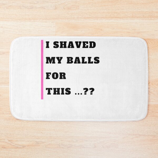 Item preview, I shaved my balls for this designed and sold by namipaliso.