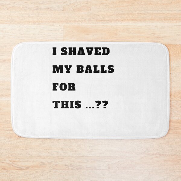 Item preview, I shaved my balls for this designed and sold by namipaliso.